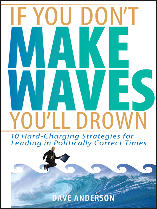 Title details for If You Don't Make Waves, You'll Drown by Dave Anderson - Available